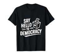 Dites Bonjour à la démocratie T-Shirt
