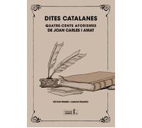 Dites catalanes: Quatre-cents aforismes de Joan Carles i Amat