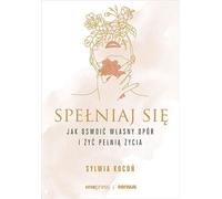 Dites ce que vous pensez Comment apprivoiser votre propre résistance et vivre pleinement votre vie Sylwia Kocoñ (Buch auf Polnisch)