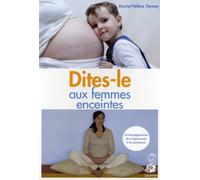 Dites-le aux femmes enceintes. Accompagnement de la grossesse à la naissance