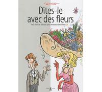 Dites-Le Avec Des Fleurs - Petit Manuel Délirant Pour Amoureux Botanistes