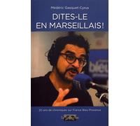 Dites-le en marseillais !: Chroniques radiophoniques