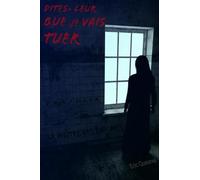 Dites-leur que je vais tuer