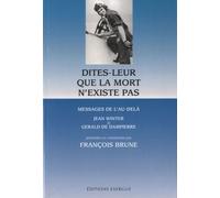 Dites-leur que la mort n'existe pas - Message de l'au-delà Messages de l'au-delà - Jean Winter - Exergue - relié - Essai