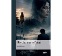 Dites-lui que je l'aime - Benoît Martin - Publibook - broché - Roman
