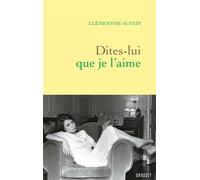 Dites-lui que je l'aime - Clémentine Autain - Grasset - broché - Roman