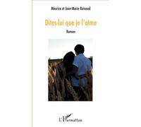 Dites-lui que je l'aime Roman - Maurice Rainaud - L'harmattan - broché - Roman