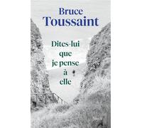 Dites-lui que je pense à elle - Bruce Toussaint - Stock - broché - Roman