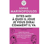 Dîtes-moi à quoi il joue: Votre enfant de la naissance à 7 ans