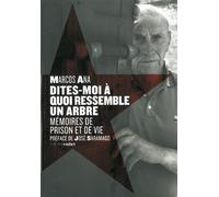 Dites-moi à quoi ressemble un arbre Mémoires de prison et de vie - Marcos Ana - Aden Belgique - broché - Essai