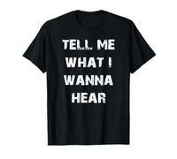 Dites-Moi ce Que Je Veux Entendre T-Shirt