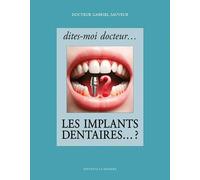 Dites-moi docteur... Les implants dentaires... ?
