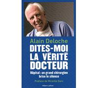 Dites-moi la vérité, docteur: Hôpital : un grand chirurgien brise le silence