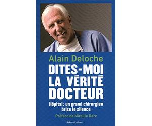 Dites-moi la vérité, docteur: Hôpital : un grand chirurgien brise le silence