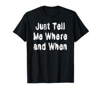 Dites-Moi où et Quand T-Shirt