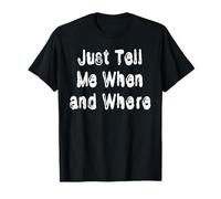 Dites-Moi Quand et où T-Shirt