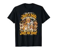 Dites-Moi Que C'est Juste Un Chien drôle pour Les Amoureux des Races de Chiens T-Shirt