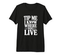 Dites-Moi Que Je Sais où Vous vivez T-Shirt Haut de Gamme