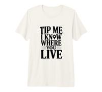 Dites-Moi Que Je Sais où Vous vivez T-Shirt Haut de Gamme