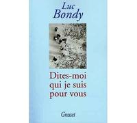 Dites-moi qui je suis pour vous - - Luc Bondy - Grasset - Livre