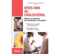 Dites non au cholestérol: Un cholestérol plus bas naturellement, c'est possible !