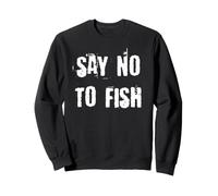 Dites Non aux Poissons Sweatshirt