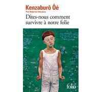 Dites-nous comment survivre à notre folie - Kenzabûro Ôé - Gallimard - Poche - Roman
