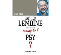 Dites-nous, Patrick Lemoine, à quoi sert vraiment un psy ?