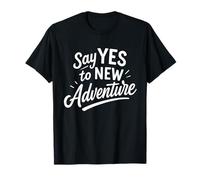Dites Oui à la Nouvelle Aventure motivante Voyage, randonnée, Camping T-Shirt