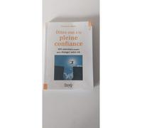 Dites oui à la pleine confiance - 101 exercices simples pour changer votre vie
