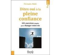 Dites Oui À La Pleine Confiance - 101 Exercices Simples Pour Changer Votre Vie