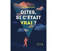 Dites, si c´était vrai ?
