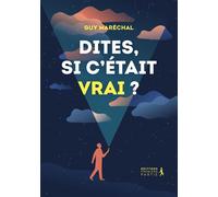 Dites, si c'était vrai ? - Guy Maréchal - Premiere Partie Eds - broché - Témoignage