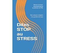 Dites STOP au STRESS: Des astuces simples à la portée de tous