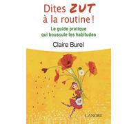 Dites Zut à la routine ! Le guide pratique qui bouscule les habitudes