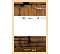 Dithyrambes Felix Martin (Auteur)