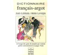 Dictionnaire Thématique Français-Argot Suivi D'un Index Argot-Français - A L'usage Des Gens Du Monde Qui Veulent Parler Correctement La Langue Verte
