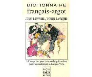 Ditionnaire français-argot À l'usage des gens du monde qui veulent parler correctement la Langue Verte - Jules Lermina - De Paris Eds Max Chaleil - broché - Dictionnaire et encyclopédie