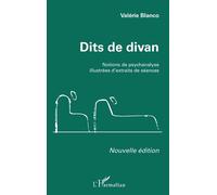 Dits de divan (Nouvelle édition) Notions de psychanalyse illustrées d'extraits de séances - Valérie Blanco - L'harmattan - broché - Etude