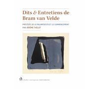 Dits & entretiens de Bram van Velde: Précédés de Le palimpseste et le commencement