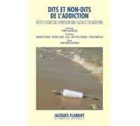 Dits et non-dits de l'addiction: Récits et essais sur l'expression dans l'alcool et les addictions