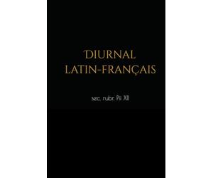 Diurnal romain Latin-Français, selon les rubriques de Pie XII (version antique des psaumes): Heures de prime, sexte et complies, toute l'année, avec les fêtes propres au diocèse de Nîmes