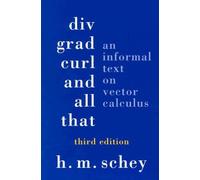 Div, Grad, Curl, and All That: An Informal Text on Vector Calculus