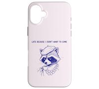 Diva Raccoon est en Retard Parce Que Je ne voulais Pas Venir Coque pour iPhone 16 Plus