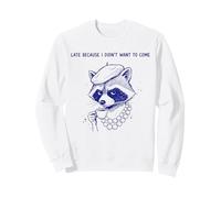 Diva Raccoon est en Retard Parce Que Je ne voulais Pas Venir Sweatshirt