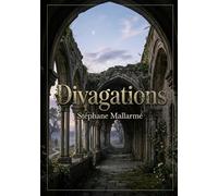 Divagations: une exploration des idées à travers des poèmes et anecdotes de Stéphane Mallarmé