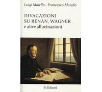 Divagazioni su Renan, Wagner e altre allucinazioni