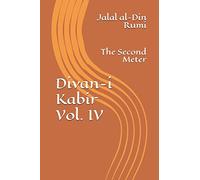 Divan-i Kabir, Volume IV: The Second Meter