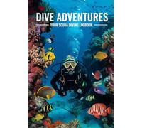 Dive Adventures - Your Scuba Diving Logbook: Track Gear, Dive Times, and Memories Below the Surface - 6x9