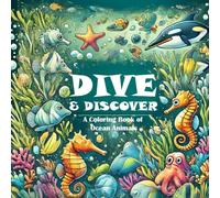 Dive & Discover: A Coloring Book of Ocean Animals: A Creative Coloring Adventure with Fish, Seahorses & More!